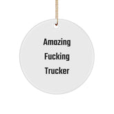Funny Trucker Gifts from Friends for Men, Circle Ornament Amazing F--king Trucker Quote, Christmas Unique Trucker Accessories - Image 1